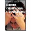 BULLYING,CIBERBULLYING E DEPENDÊNCIA