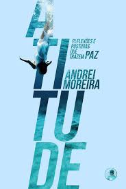 ATITUDE - REFLEXÕES E POSTURAS QUE TRAZEM PAZ