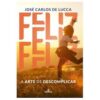 FELIZ A ARTE DE DESCOMPLICAR